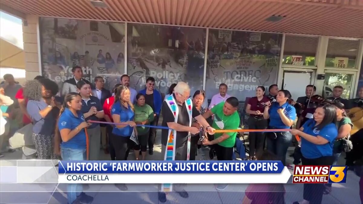 Historic ‘Farmworker Justice Center’ opens in Coachella Valley