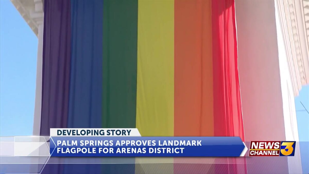 City of Palm Springs approves Palm Springs Pride installation of flagpole in Arenas District