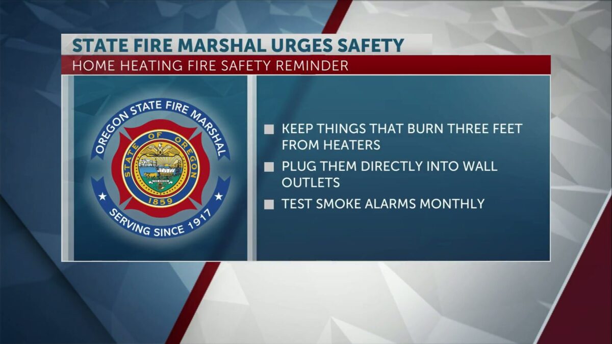 Oregon State Fire Marshal urges caution as home heating fires rise