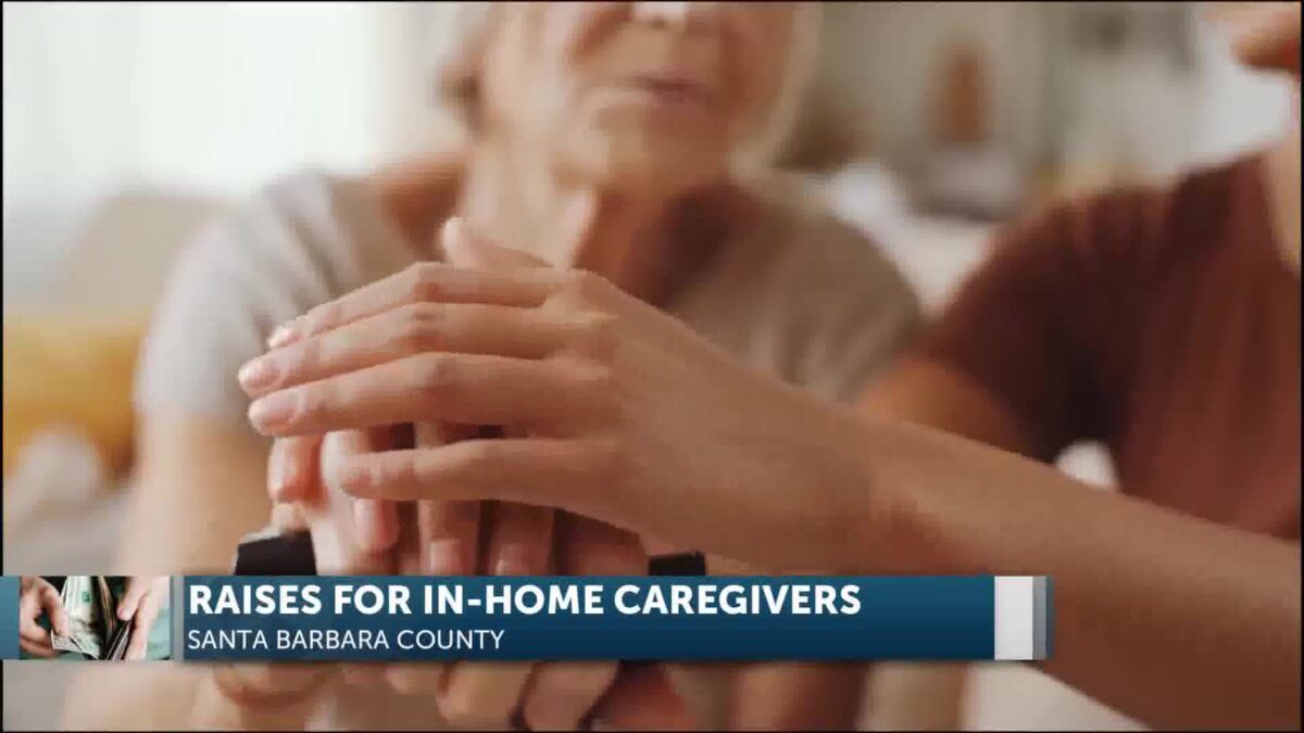 Raises Approved For Santa Barbara County In-Home Caregivers