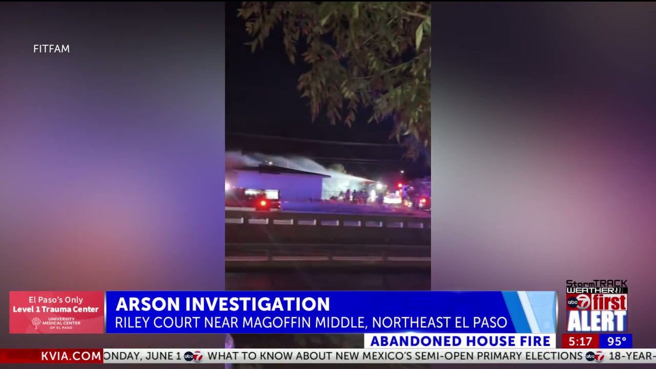 Abandoned Northeast El Paso house fire caused by arson: Investigators