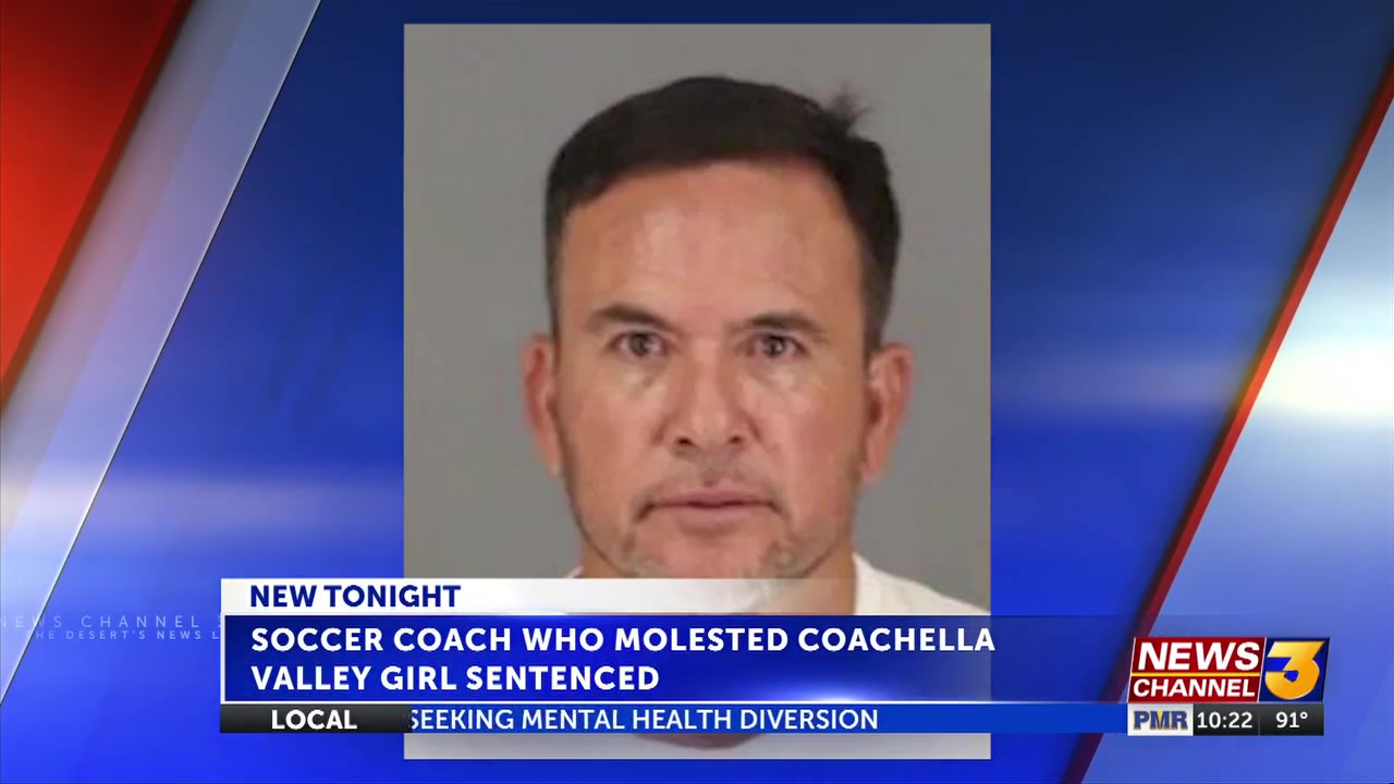 Soccer coach who molested Coachella Valley girl sentenced